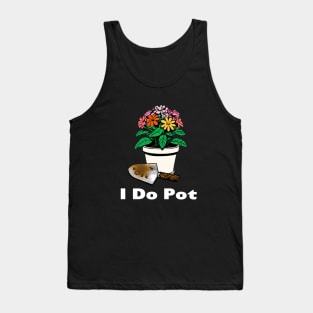 I Do Pot Tank Top